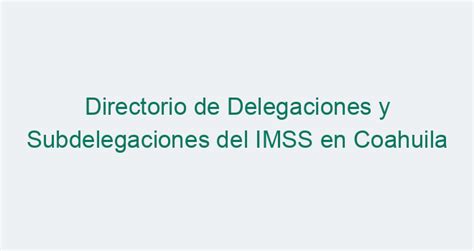 Delegaciones y Subdelegaciones IMSS en。